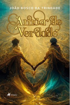 Amor de Verdade (eBook, ePUB) - Trindade, João Bosco da