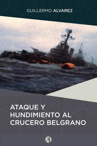 Ataque y hundimiento al crucero Belgrano (eBook, ePUB) Ataque y hundimiento al crucero Belgrano (eBook, ePUB)