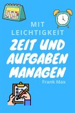 Mit Leichtigkeit Zeit und Aufgaben managen (eBook, ePUB)