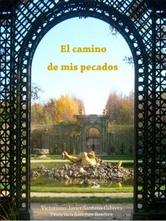 El camino de mis pecados (eBook, ePUB) - Sánchez Benitez, Francisco Gabriel; Victoriano Santana Cabrera, Javier