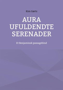 Aura Ufuldendte serenader (eBook, ePUB) Aura Ufuldendte serenader (eBook, ePUB)