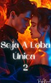 Seja A Loba Única 2 (eBook, ePUB)