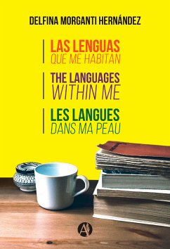 Las lenguas que me habitan. The languages within me. Les langues dans ma peau. (eBook, ePUB) - Morganti Hernández, Delfina