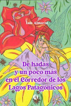 De hadas y un poco más en el Corredor de los lagos patagónicos (eBook, ePUB) - Almarza, Luis