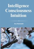 INTELLIGENCE CONSCIOUSNESS INTUITION (eBook, ePUB)