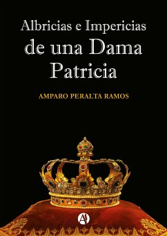 Albricias e impericias de una dama patricia (eBook, ePUB) - Peralta Ramos, Amparo