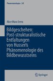 Bildgeschehen: Post-strukturalistische Entfaltungen von Husserls Phänomenologie des Bildbewusstseins (eBook, PDF)