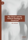 Max Stirner and the Political Theology of Fanaticism (eBook, PDF)