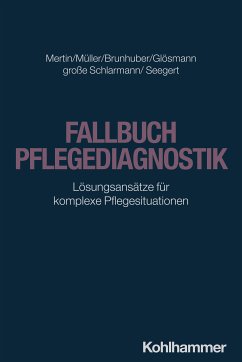 Fallbuch Pflegediagnostik (eBook, PDF) - Mertin, Matthias; Müller, Irene; Brunhuber, Lisa; Glösmann, Julia; große Schlarmann, Jörg; Seegert, Anne-Kathrin