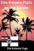 Des Kaisers Platz an der Sonne: die Kolonie Togo (eBook, ePUB)