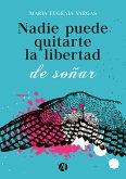 Nadie puede quitarte la libertad de soñar (eBook, ePUB)