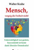 Mensch, vergeig die Freiheit nicht!