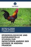 EPIDEMIOLOGISCHE UND EXPERIMENTELLE STUDIEN ZUR INFEKTIÖSEN ANÄMIE DER HÜHNER IN ANDHRA PRADESH