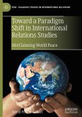 Toward a Paradigm Shift in International Relations Studies Toward a Paradigm Shift in International Relations Studies