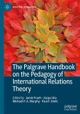 The Palgrave Handbook on the Pedagogy of International Relations Theory The Palgrave Handbook on the Pedagogy of International Relations Theory