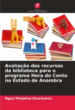 Avaliação dos recursos da biblioteca para o programa Hora do Conto no Estado de Anambra - Osuchukwu, Ngozi Perpetua