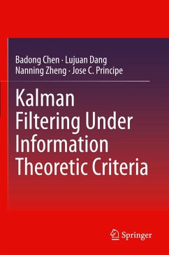 Kalman Filtering Under Information Theoretic Criteria - Chen, Badong;Dang, Lujuan;Zheng, Nanning