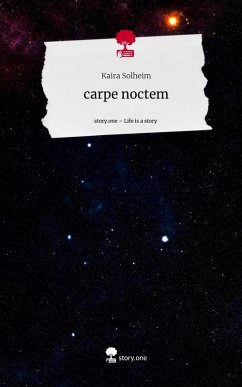carpe noctem. Life is a Story - story.one - Solheim, Kaira