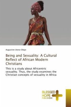 Being and Sexuality: A Cultural Reflect of African Modern Christians - Obaje, Augustine Uteno