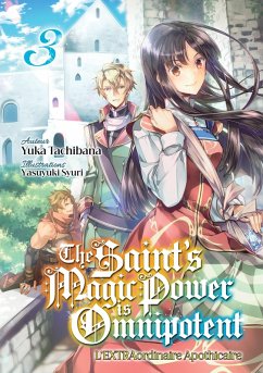 Cover The Saint's Magic Power is Omnipotent - L'EXTRAordinaire Apothicaire (Francais Light Novel) : Tome 3 (eBook, ePUB)