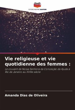 Vie religieuse et vie quotidienne des femmes : - Dias de Oliveira, Amanda