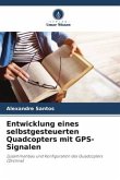 Entwicklung eines selbstgesteuerten Quadcopters mit GPS-Signalen