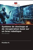 Système de stockage et de récupération basé sur un bras robotique