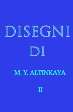 DISEGNI di M. Y. ALTINKAYA II - ALTINKAYA, M. Y.