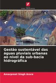 Gestão sustentável das águas pluviais urbanas ao nível da sub-bacia hidrográfica Gestão sustentável das águas pluviais urbanas ao nível da sub-bacia hidrográfica