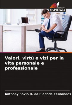 Valori, virtù e vizi per la vita personale e professionale - da Piedade Fernandes, Anthony Savio H.