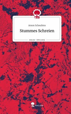 Stummes Schreien. Life is a Story - story.one - Scheufens, Amon