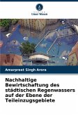 Nachhaltige Bewirtschaftung des städtischen Regenwassers auf der Ebene der Teileinzugsgebiete Nachhaltige Bewirtschaftung des städtischen Regenwassers auf der Ebene der Teileinzugsgebiete