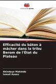 Efficacité du bâton à mâcher dans la tribu Berom de l'État du Plateau