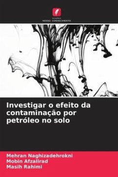 Investigar o efeito da contaminação por petróleo no solo - Naghizadehrokni, Mehran;Afzalirad, Mobin;Rahimi, Masih