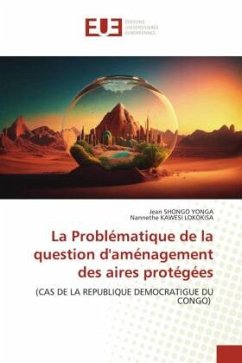 La Problématique de la question d'aménagement des aires protégées - SHONGO YONGA, Jean;KAWESI LOKOKISA, Nannethe