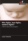 Mio figlio, tuo figlio, nostro figlio? Mio figlio, tuo figlio, nostro figlio?