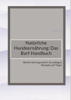 Natürliche Hundeernährung: Das Barf-Handbuch - Red, Dave