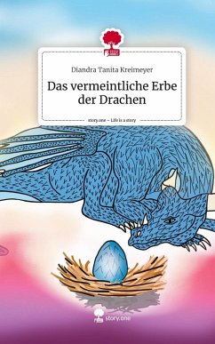 Das vermeintliche Erbe der Drachen. Life is a Story - story.one - Kreimeyer, Diandra Tanita