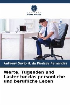 Werte, Tugenden und Laster für das persönliche und berufliche Leben - da Piedade Fernandes, Anthony Savio H.