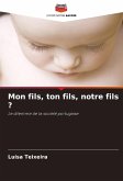 Mon fils, ton fils, notre fils ?