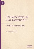 The Poetic Idioms of Jean Cocteau's Art The Poetic Idioms of Jean Cocteau's Art