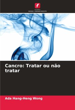 Cancro: Tratar ou não tratar - Wong, Ada Hang-Heng