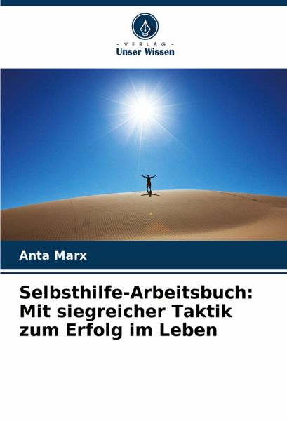 Selbsthilfe-Arbeitsbuch: Mit siegreicher Taktik zum Erfolg im Leben