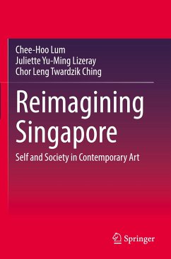 Reimagining Singapore - Lum, Chee-Hoo;Lizeray, Juliette Yu-Ming;Twardzik Ching, Chor Leng