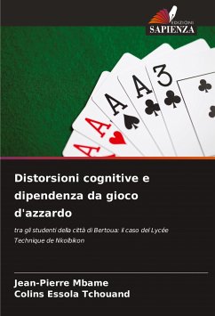 Distorsioni cognitive e dipendenza da gioco d'azzardo - Mbame, Jean-Pierre;Essola Tchouand, Colins