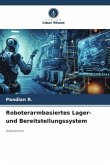 Roboterarmbasiertes Lager- und Bereitstellungssystem