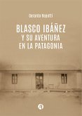 Blasco Ibáñez y su aventura en la Patagonia (eBook, ePUB)