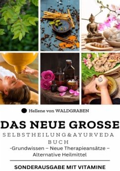 Das neue große Selbstheilung und Ayurveda Buch : Grundwissen - Neue Therapieansätze -Alternative Heilmittel - Waldgraben, Hellene von