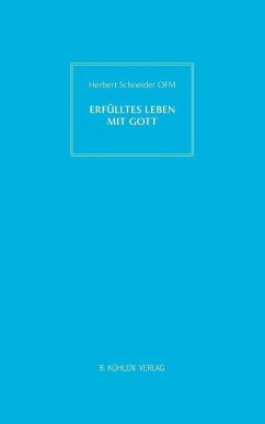 Erfülltes Leben mit Gott - Schneider OFM, P. Herbert