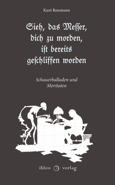 Sieh, das Messer, dich zu morden, ist bereits geschliffen worden Sieh, das Messer, dich zu morden, ist bereits geschliffen worden